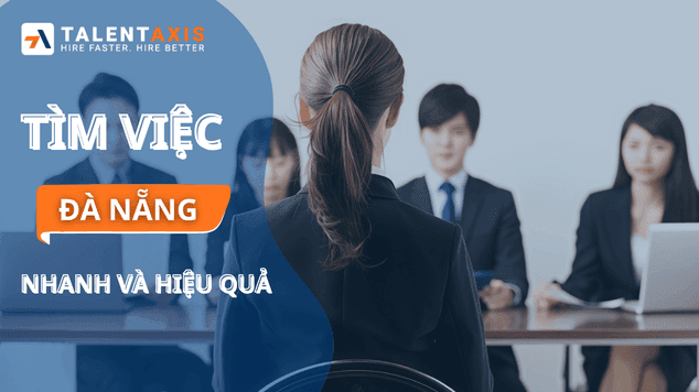 Cách tìm việc tại Đà Nẵng nhanh chóng và hiệu quả
